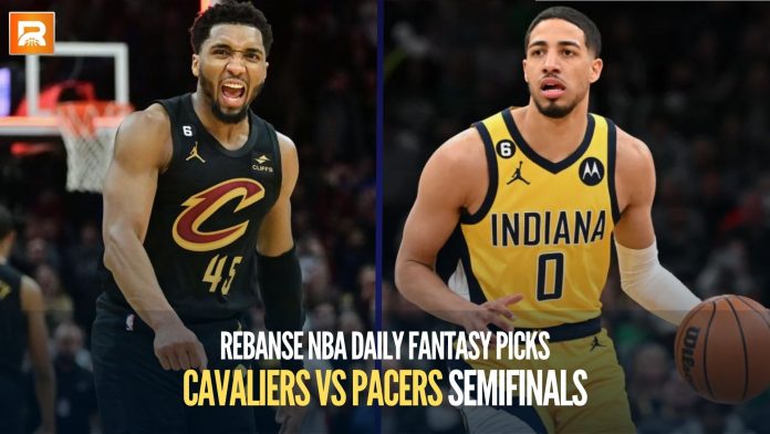 Rebanse NBA Daily Fantasy Picks: Cleveland Cavaliers vs Indiana Pacers Semifinals Series, IND Advances to the Eastern Final 4-1