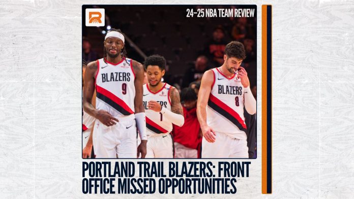 2024–25 NBA Team Review: Portland Trail Blazers, Front Office Missed Opportunities