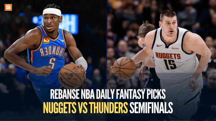 Rebanse NBA Daily Fantasy Picks: Thunder vs. Nuggets Semifinals Series, OKC leads 3-2