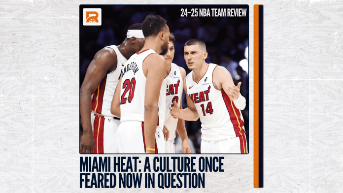 2024–25 NBA Team Review: Miami Heat, A Culture Once Feared Now in Question