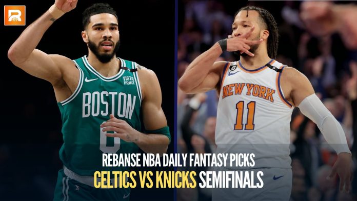 Rebanse NBA Daily Fantasy Picks: Boston Celtics vs. New York Knicks Semifinals Series, NYK Wins 4-2